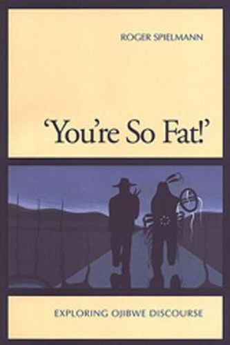 Cover image for 'You're So Fat!': Exploring Ojibwe Discourse