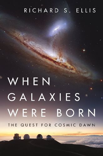 Cover image for When Galaxies Were Born: The Quest for Cosmic Dawn