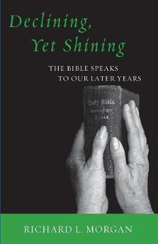 Declining, Yet Shining: The Bible Speaks to Our Later Years