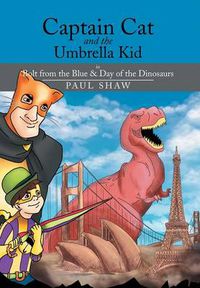 Cover image for Captain Cat and the Umbrella Kid: In Bolt from the Blue & Day of the Dinosaurs
