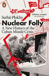 Cover image for Nuclear Folly: A New History of the Cuban Missile Crisis