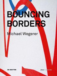 Cover image for Michael Wegerer. Bouncing Borders: Daten, Skulptur und Grafik / Data, Sculpture and Graphic