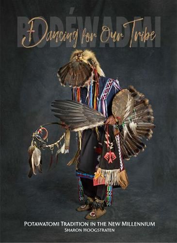 Cover image for Dancing for Our Tribe: Potawatomi Tradition in the New Millennium