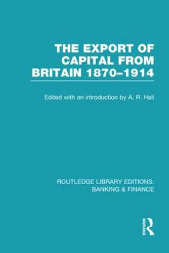 Cover image for The Export of Capital from Britain  (RLE Banking & Finance): 1870-1914