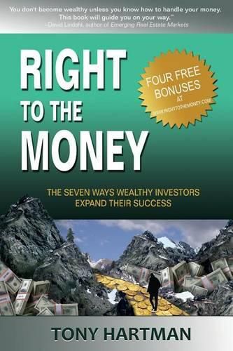 Cover image for Right to the Money: The 7 Ways Wealthy Investors Expand Their Wealth