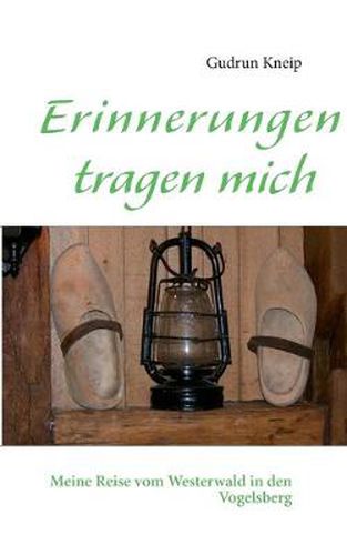 Cover image for Erinnerungen tragen mich: Meine Reise vom Westerwald in den Vogelsberg