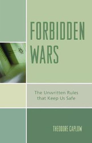 Cover image for Forbidden Wars: The Unwritten Rules that Keep Us Safe