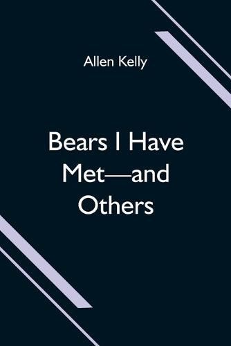 Cover image for Bears I Have Met-and Others