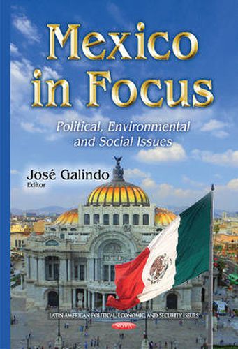 Mexico in Focus: Political, Environmental & Social Issues