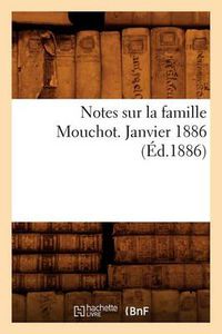 Cover image for Notes Sur La Famille Mouchot. Janvier 1886 (Ed.1886)