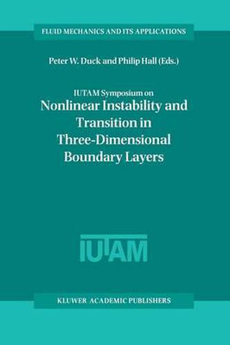 IUTAM Symposium on Nonlinear Instability and Transition in Three-Dimensional Boundary Layers: Proceedings of the IUTAM Symposium held in Manchester, U.K., 17-20 July 1995