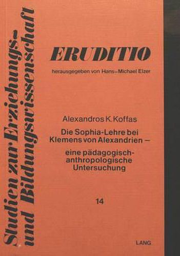 Cover image for Die Sophia-Lehre Bei Klemens Von Alexandrien: Eine Paedagogisch-Anthropologische Untersuchung