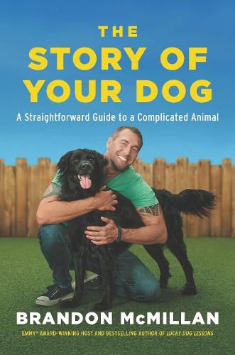 Cover image for The Story of Your Dog: A Straightforward Guide to a Complicated Animal