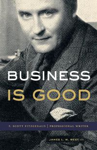 Cover image for Business Is Good: F. Scott Fitzgerald, Professional Writer