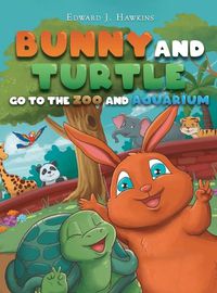 Cover image for Bunny and Turtle Go to The Zoo and Aquarium