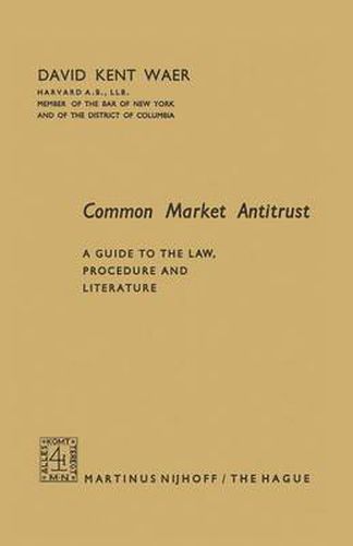 Common Market Antitrust: A Guide to the Law, Procedure and Literature