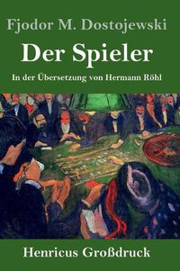 Cover image for Der Spieler (Grossdruck): In der UEbersetzung von Hermann Roehl