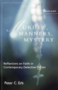 Cover image for Murder, Manners and Mystery: Reflections on Faith in Contemporary Detective Fiction