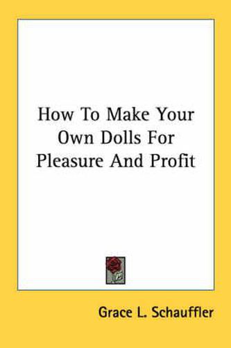 Cover image for How to Make Your Own Dolls for Pleasure and Profit