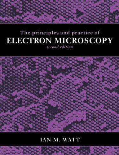 Cover image for The Principles and Practice of Electron Microscopy