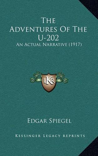 Cover image for The Adventures of the U-202: An Actual Narrative (1917)