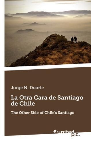 Cover image for La Otra Cara de Santiago de Chile: The Other Side of Chile's Santiago