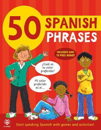 Cover image for 50 Spanish Phrases: Start Speaking Spanish with Games and Activities
