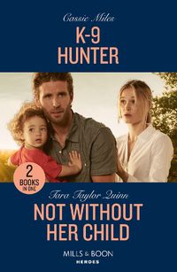 Cover image for K-9 Hunter / Not Without Her Child