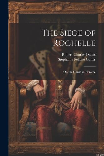 The Siege of Rochelle