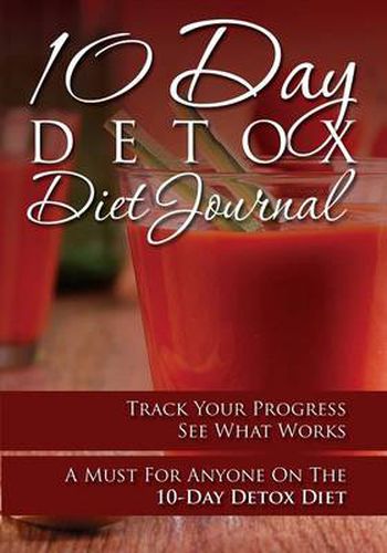 Cover image for 10-Day Detox Diet Journal: Track Your Progress See What Works: A Must for Anyone on the 10-Day Detox Diet