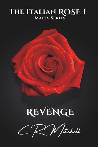 Cover image for Revenge: The Italian Rose Mafia Series bk 1