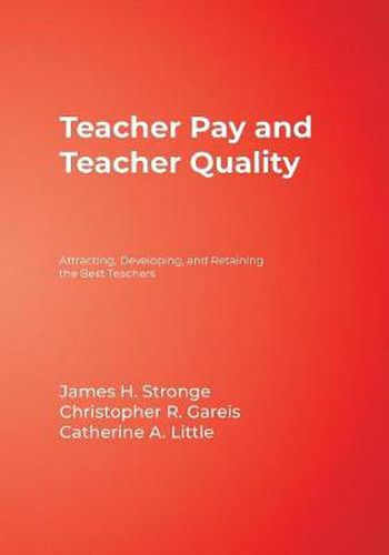 Cover image for Teacher Pay and Teacher Quality: Attracting, Developing, and Retaining the Best Teachers