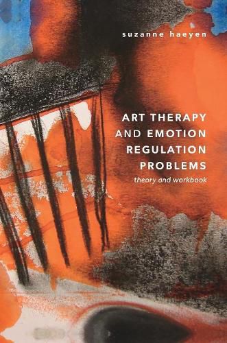 Cover image for Art Therapy and Emotion Regulation Problems: Theory and Workbook