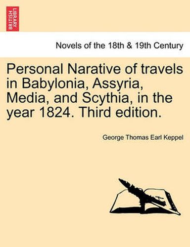 Cover image for Personal Narative of Travels in Babylonia, Assyria, Media, and Scythia, in the Year 1824. Third Edition.