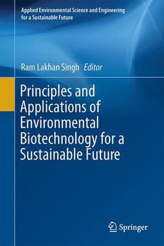 Cover image for Principles and Applications of Environmental Biotechnology for a Sustainable Future