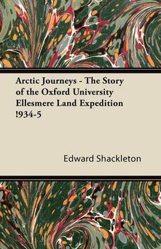 Cover image for Arctic Journeys - The Story of the Oxford University Ellesmere Land Expedition !934-5