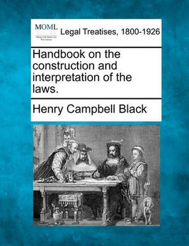 Cover image for Handbook on the construction and interpretation of the laws.