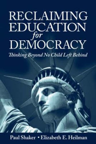 Reclaiming Education for Democracy: Thinking Beyond No Child Left Behind