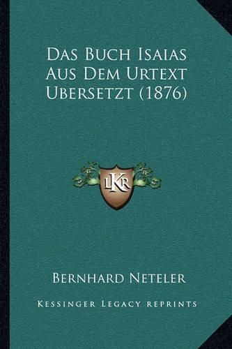 Cover image for Das Buch Isaias Aus Dem Urtext Ubersetzt (1876)