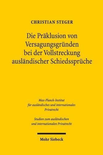 Cover image for Die Praklusion von Versagungsgrunden bei der Vollstreckung auslandischer Schiedsspruche: Eine Untersuchung im Rahmen des New Yorker UEbereinkommens