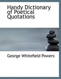 Cover image for Handy Dictionary of Poetical Quotations