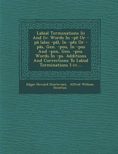 Labial Terminations III and IV: Words in -P or -P (Also -P ), in -P S or -P S, Gen. -Pou, in -Pos and -Pon, Gen. -Pou. Words in -PS. Additions and Corrections to Labial Terminations I-IV....