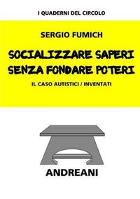 Cover image for Socializzare saperi senza fondare poteri