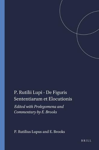 Cover image for P. Rutilii Lupi - De Figuris Sententiarum et Elocutionis: Edited with Prolegomena and Commentary by E. Brooks