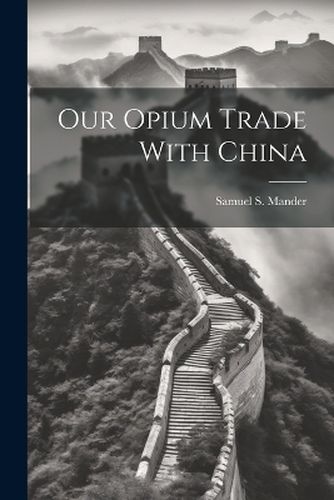 Cover image for Our Opium Trade With China