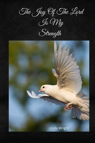 Cover image for The Joy Of The Lord Is My Strength