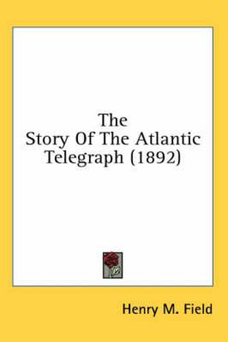 The Story of the Atlantic Telegraph (1892)