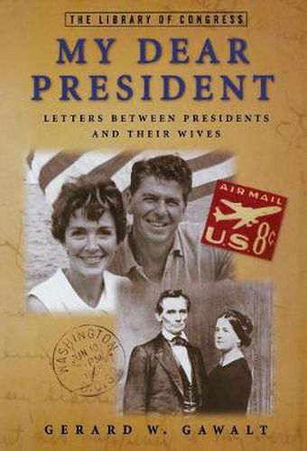 Cover image for My Dear President: Letters Between Presidents and Their Wives