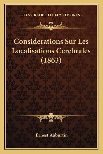 Cover image for Considerations Sur Les Localisations Cerebrales (1863)