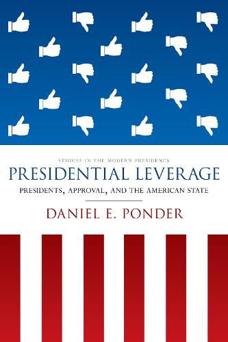 Cover image for Presidential Leverage: Presidents, Approval, and the American State